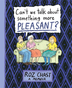 roz-chast-cant-we-talk-about-something-more-pleasant-cover-244.jpg 