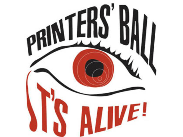 Printers' Ball: IT'S ALIVE! 