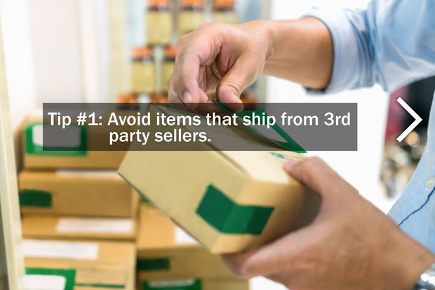 1. Avoid items that ship from 3rd party sellers. 