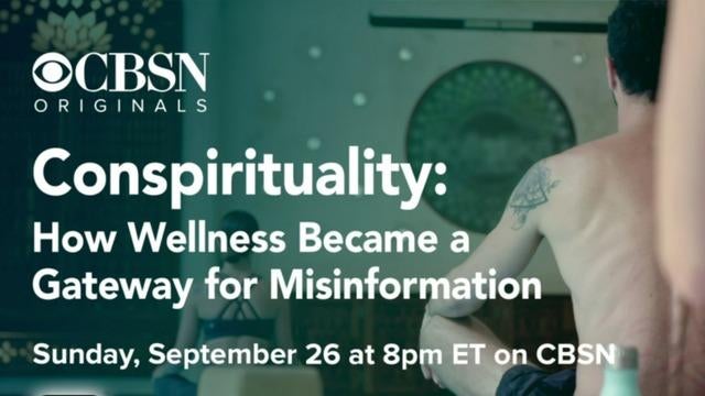 cbsn-fusion-cbsn-originals-conspirituality-wellness-misinformation-thumbnail-799734-640x360.jpg 