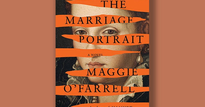 Book excerpt: “The Marriage Portrait” by Maggie O’Farrell