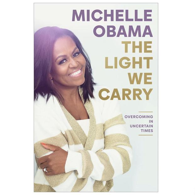 The Light We Carry: Overcoming in Uncertain Times by Michelle Obama 