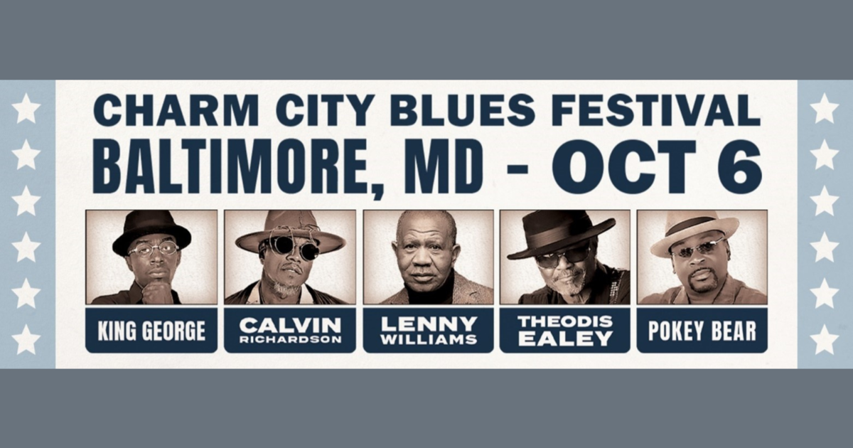 Blues is Alright Tour to debut at Charm City Blues Festival CBS Baltimore