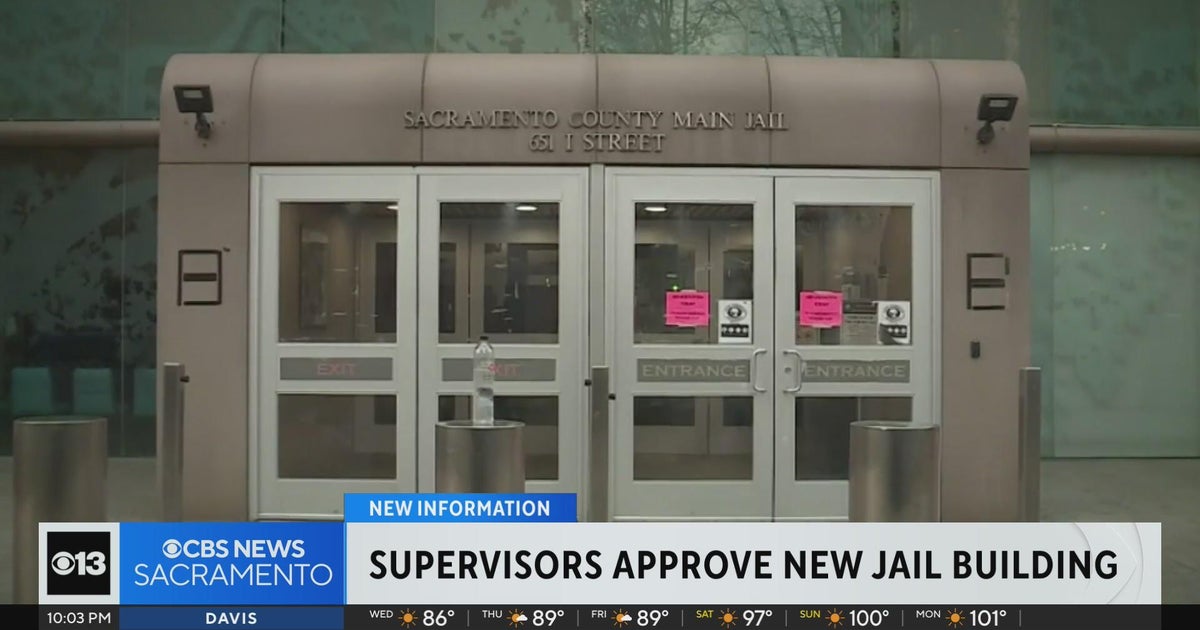 Sacramento County supervisors approve new jail building - CBS Sacramento