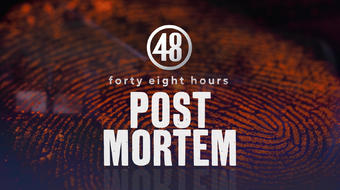 "Post Mortem" from "48 Hours" 