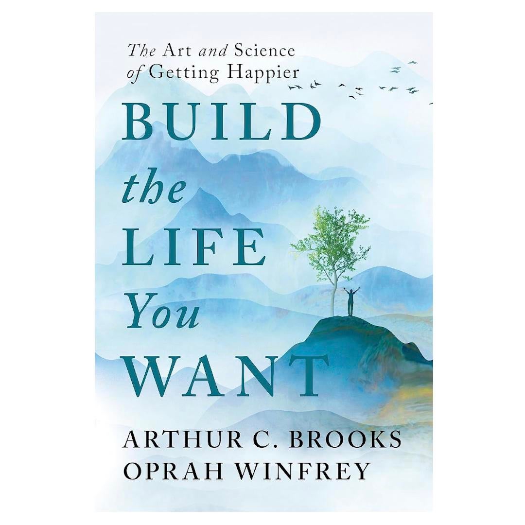 Build the Life You Want: The Art and Science of Getting Happier
