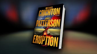 How James Patterson completed Michael Crichton's "Eruption" 