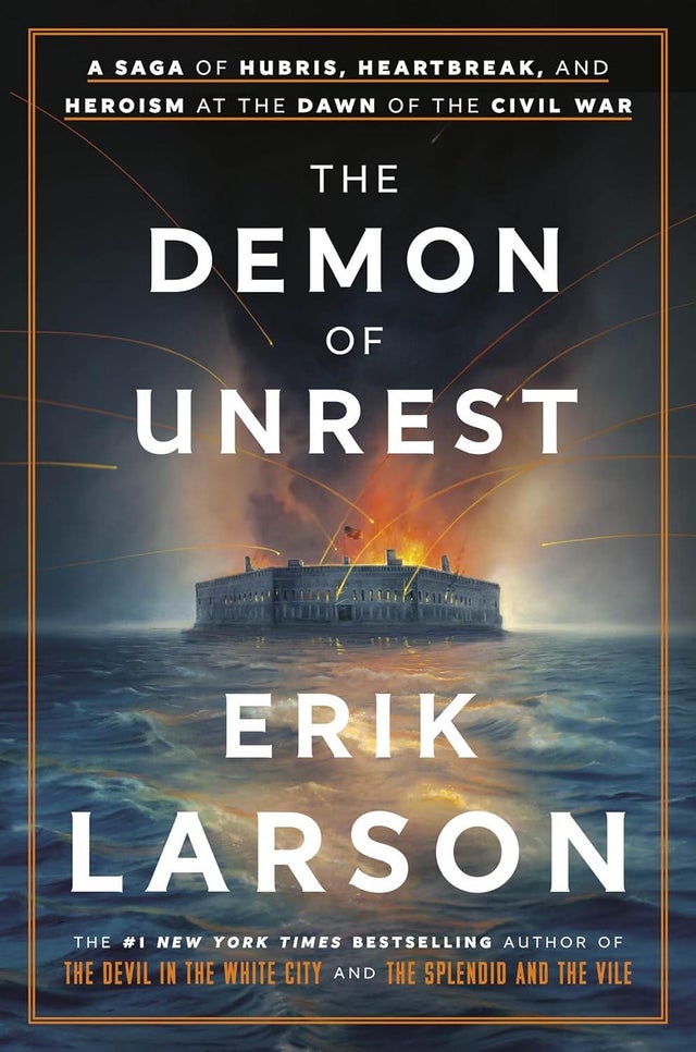 "The Demon of Unrest: A Saga of Hubris, Heartbreak, and Heroism at the Dawn of the Civil War" 