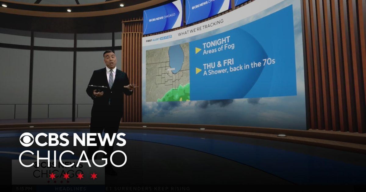 Foggy night ahead, temps in the 70s ahead for Chicago area - CBS Chicago